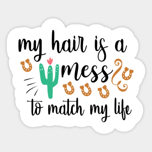 My Hair Is A Mess To Match My Life Sticker